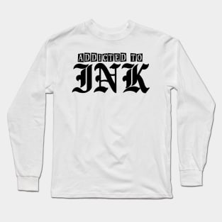 Ink Addict Long Sleeve T-Shirt